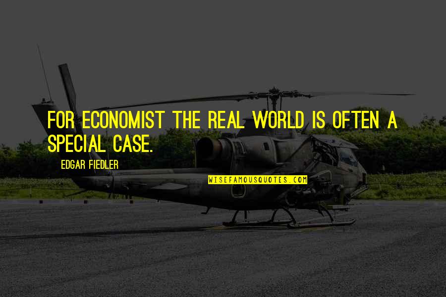 Edgar Fiedler Quotes By Edgar Fiedler: For economist the real world is often a Edgar Fiedler Quotes By Edgar Fiedler: For economist the real world is often a