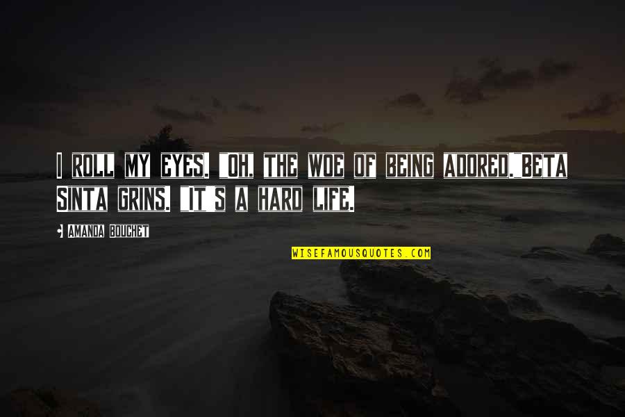 Edgar Kaplan Quotes By Amanda Bouchet: I roll my eyes. "Oh, the woe of