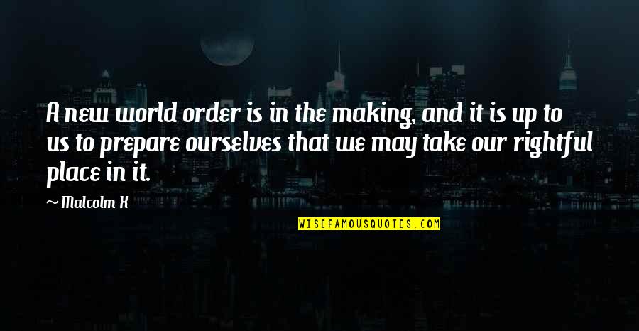 Edgar Mellencamp Quotes By Malcolm X: A new world order is in the making,