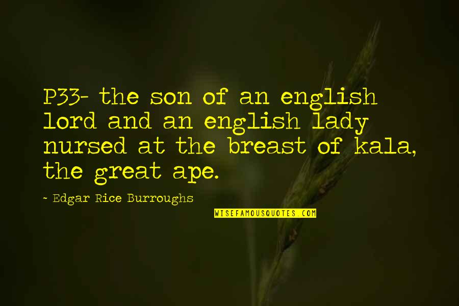 Edgar Rice Burroughs Quotes By Edgar Rice Burroughs: P33- the son of an english lord and