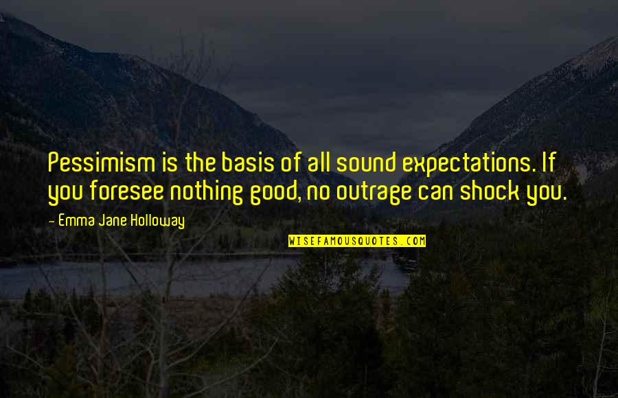 Edgar Samar Quotes By Emma Jane Holloway: Pessimism is the basis of all sound expectations.