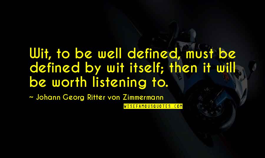 Edgar Wright Quotes By Johann Georg Ritter Von Zimmermann: Wit, to be well defined, must be defined