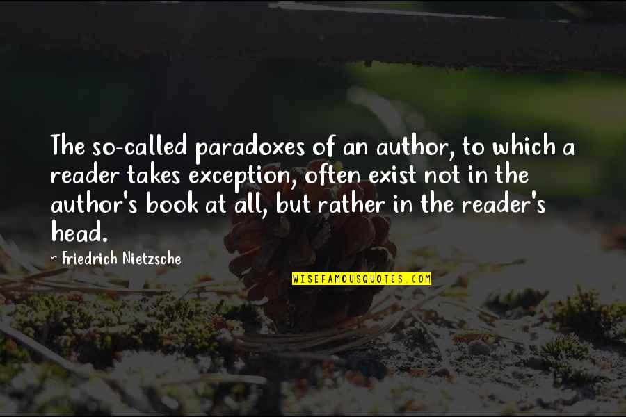 Edgar Z Friedenberg Quotes By Friedrich Nietzsche: The so-called paradoxes of an author, to which