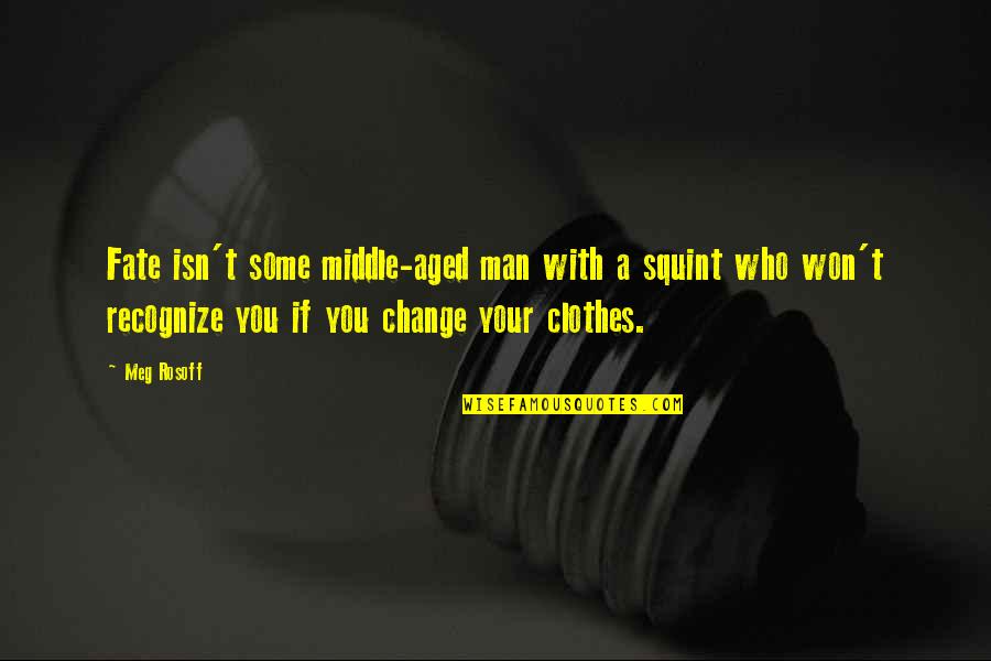 Edgardo Del Quotes By Meg Rosoff: Fate isn't some middle-aged man with a squint