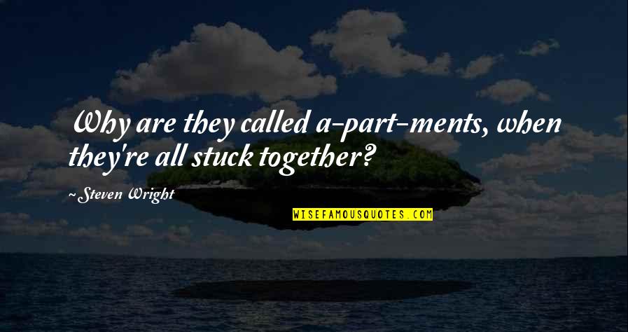 Edgardo Mortara Quotes By Steven Wright: Why are they called a-part-ments, when they're all
