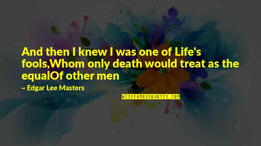 Edgar's Quotes By Edgar Lee Masters: And then I knew I was one of