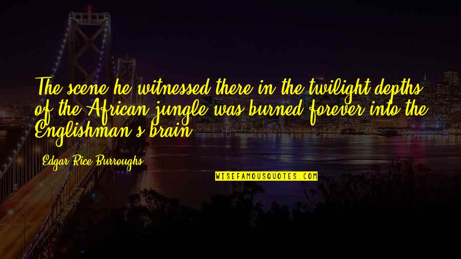 Edgar's Quotes By Edgar Rice Burroughs: The scene he witnessed there in the twilight Edgar's Quotes By Edgar Rice Burroughs: The scene he witnessed there in the twilight