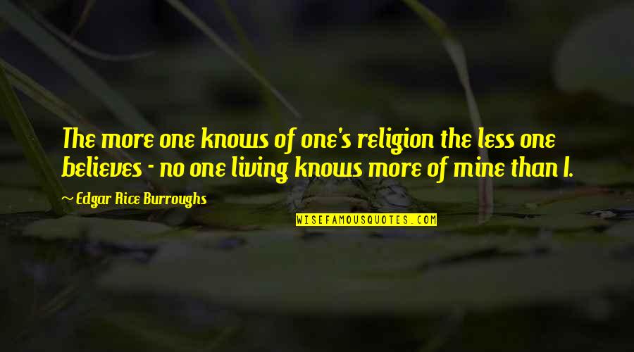 Edgar's Quotes By Edgar Rice Burroughs: The more one knows of one's religion the Edgar's Quotes By Edgar Rice Burroughs: The more one knows of one's religion the