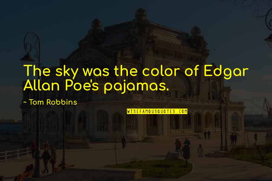 Edgar's Quotes By Tom Robbins: The sky was the color of Edgar Allan Edgar's Quotes By Tom Robbins: The sky was the color of Edgar Allan