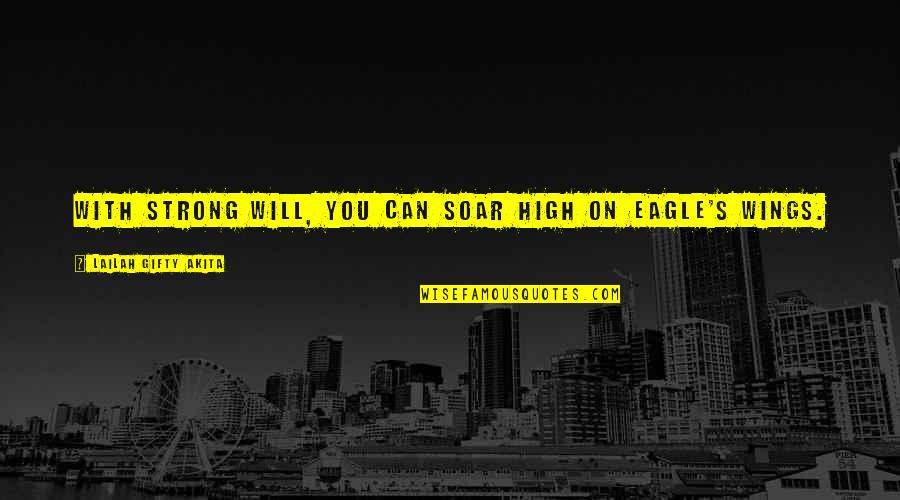 Edge Hill Quotes By Lailah Gifty Akita: With strong will, you can soar high on Edge Hill Quotes By Lailah Gifty Akita: With strong will, you can soar high on