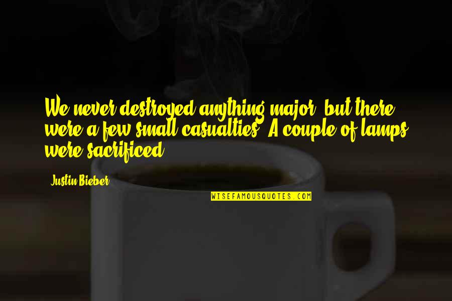 Edge Of Dark Water Quotes By Justin Bieber: We never destroyed anything major, but there were Edge Of Dark Water Quotes By Justin Bieber: We never destroyed anything major, but there were