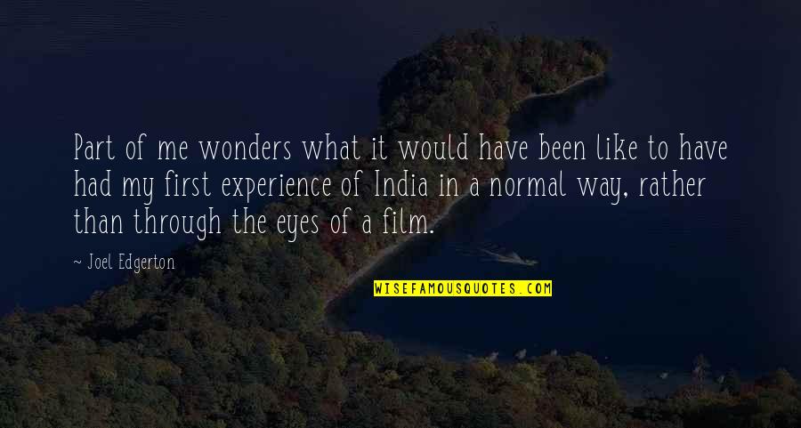 Edge Of Darkness Quotes By Joel Edgerton: Part of me wonders what it would have