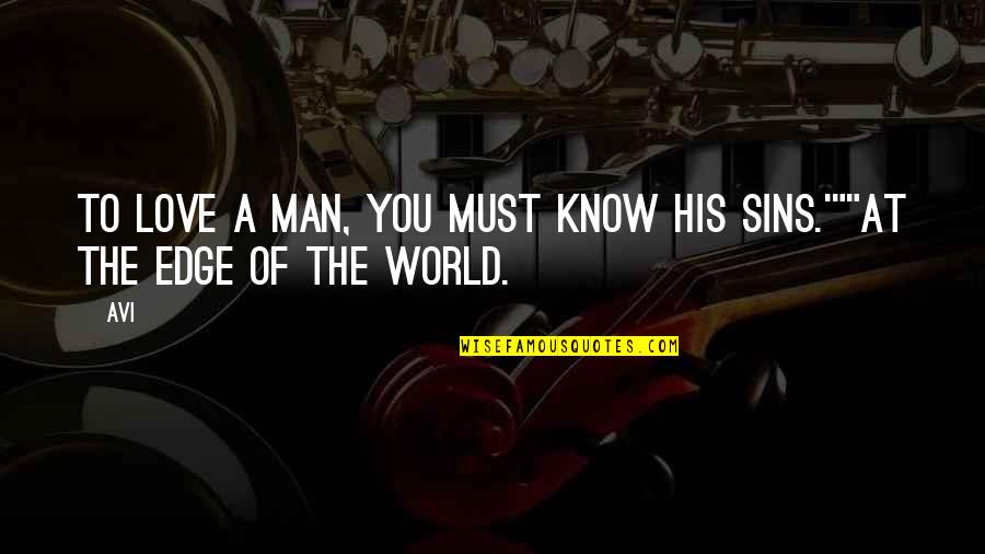 Edge Of Love Quotes By Avi: To love a man, you must know his