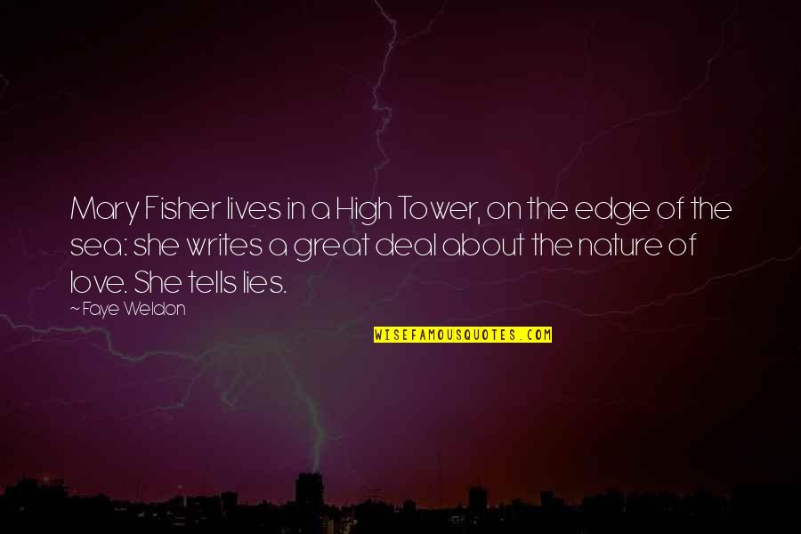Edge Of Love Quotes By Faye Weldon: Mary Fisher lives in a High Tower, on Edge Of Love Quotes By Faye Weldon: Mary Fisher lives in a High Tower, on