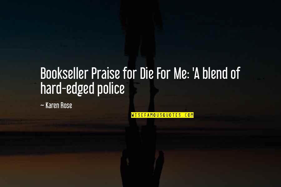 Edged Quotes By Karen Rose: Bookseller Praise for Die For Me: 'A blend