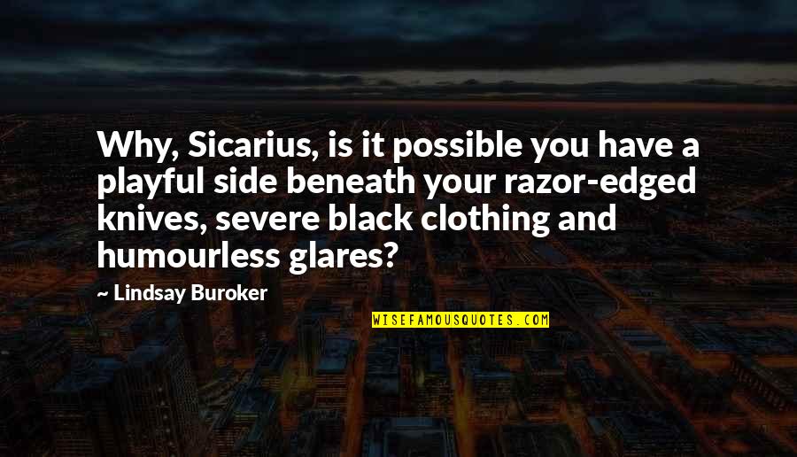 Edged Quotes By Lindsay Buroker: Why, Sicarius, is it possible you have a