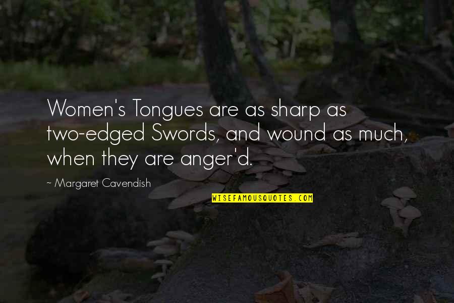 Edged Quotes By Margaret Cavendish: Women's Tongues are as sharp as two-edged Swords,