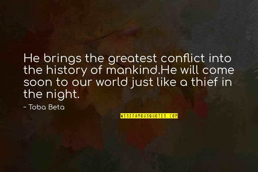 Edged Quotes By Toba Beta: He brings the greatest conflict into the history