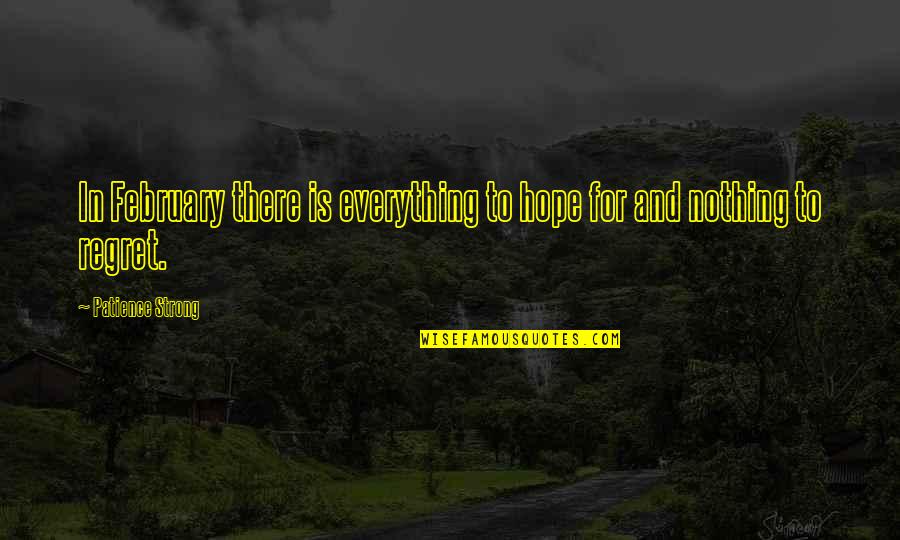Edgehill Quotes By Patience Strong: In February there is everything to hope for