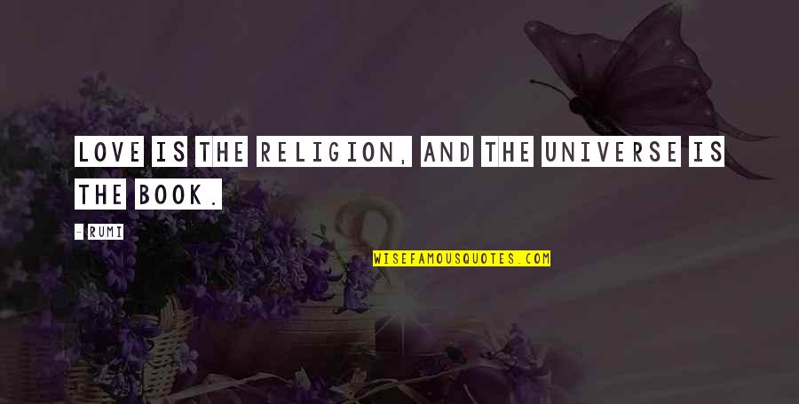 Edgeman Masonry Quotes By Rumi: Love is the religion, and the universe is