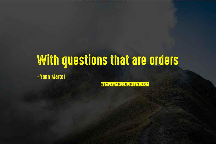 Edgemar Center Quotes By Yann Martel: With questions that are orders