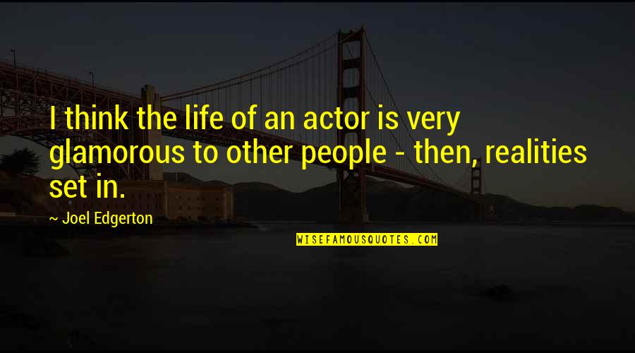 Edgerton Quotes By Joel Edgerton: I think the life of an actor is