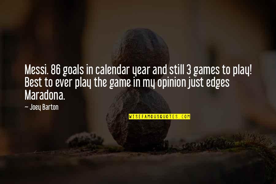 Edges Quotes By Joey Barton: Messi. 86 goals in calendar year and still