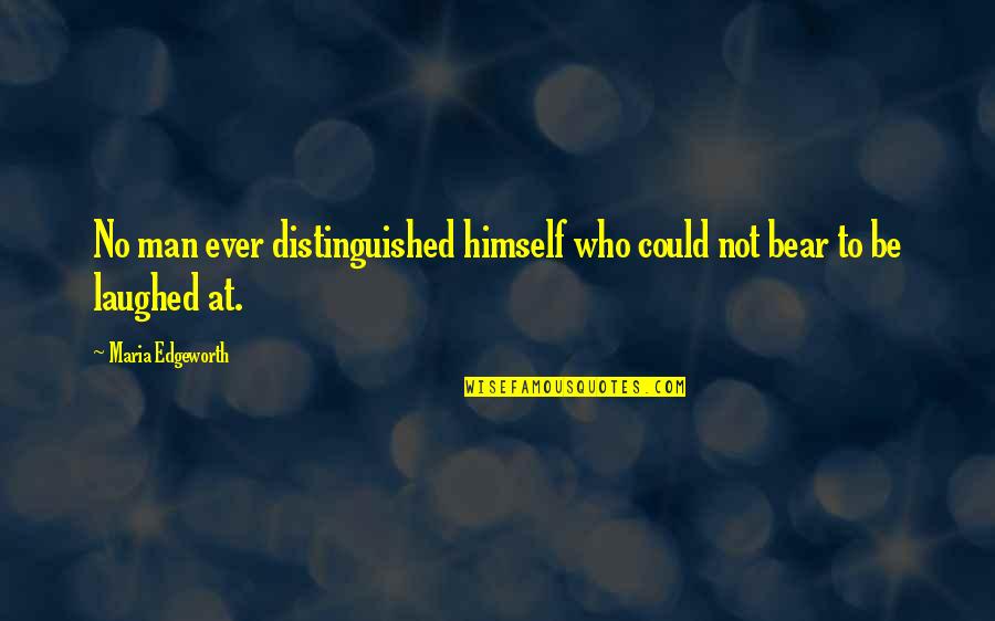 Edgeworth Quotes By Maria Edgeworth: No man ever distinguished himself who could not