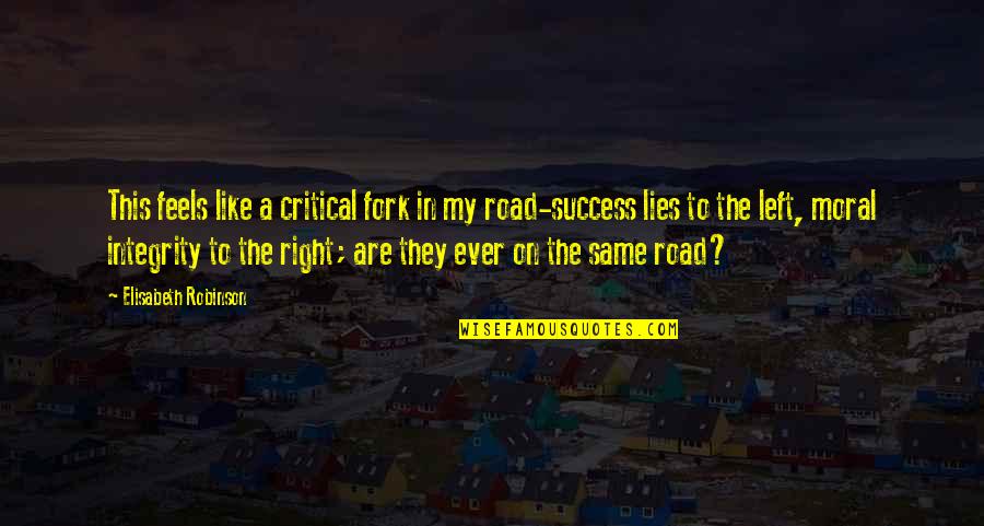 Edginess Quotes By Elisabeth Robinson: This feels like a critical fork in my Edginess Quotes By Elisabeth Robinson: This feels like a critical fork in my