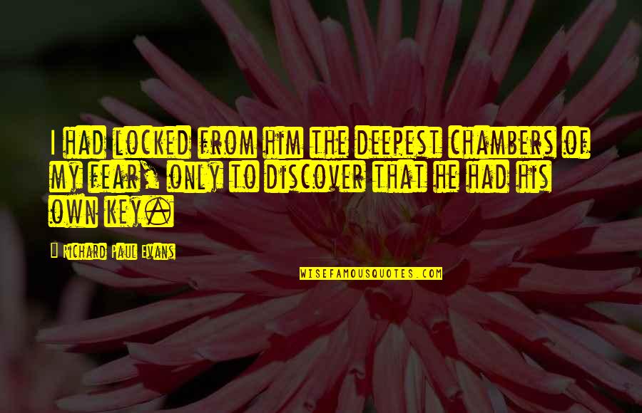 Edginess Spelling Quotes By Richard Paul Evans: I had locked from him the deepest chambers