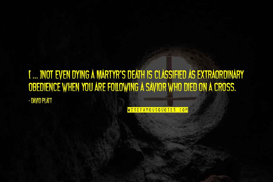 Edgren Misawa Quotes By David Platt: [ ... ]not even dying a martyr's death