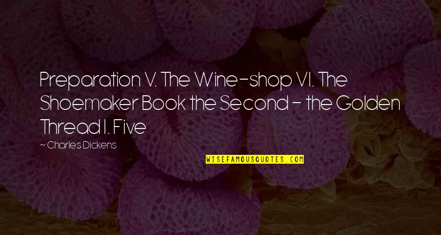 Edgy Anime Quotes By Charles Dickens: Preparation V. The Wine-shop VI. The Shoemaker Book