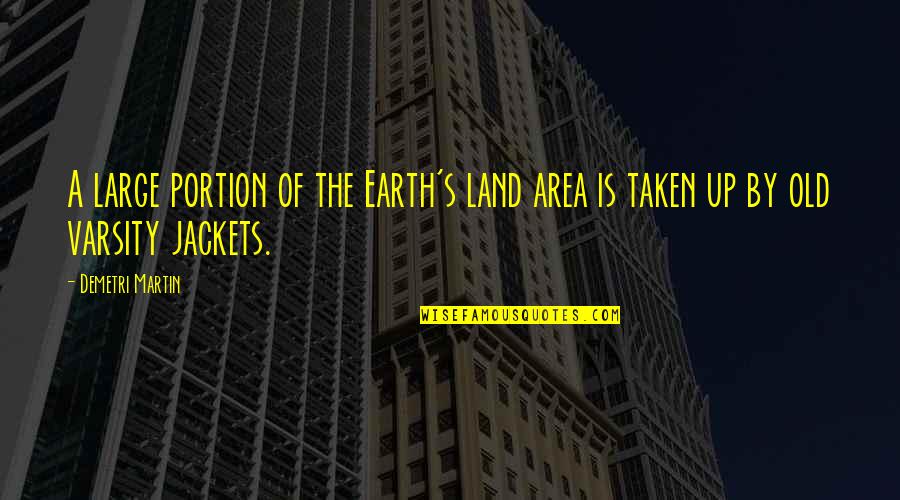 Edgy Boy Quotes By Demetri Martin: A large portion of the Earth's land area