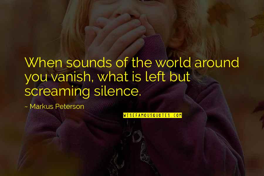 Edgy Christmas Quotes By Markus Peterson: When sounds of the world around you vanish,
