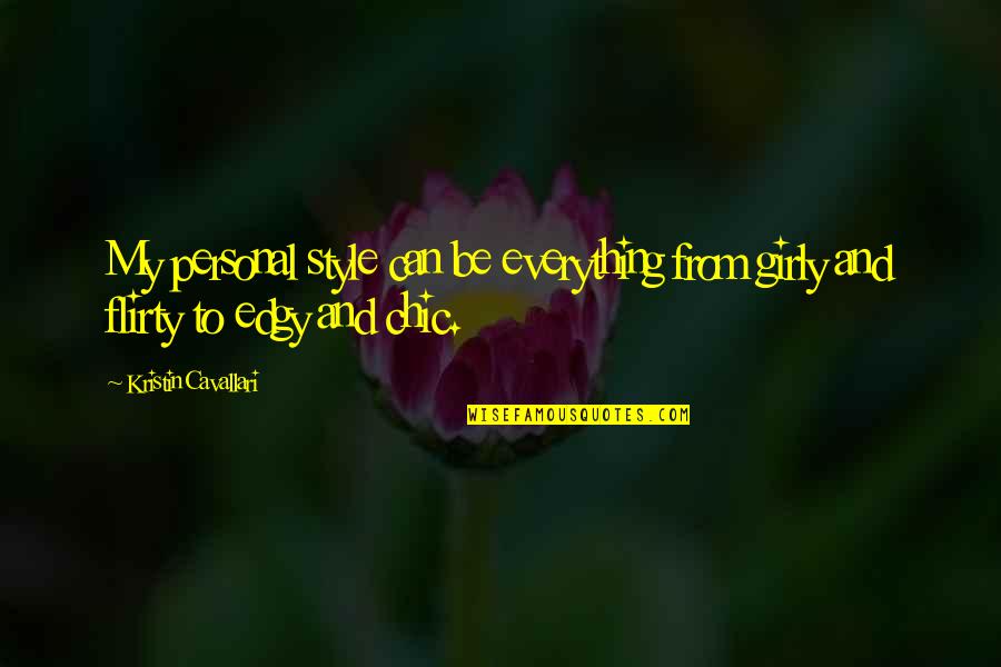 Edgy Quotes By Kristin Cavallari: My personal style can be everything from girly Edgy Quotes By Kristin Cavallari: My personal style can be everything from girly