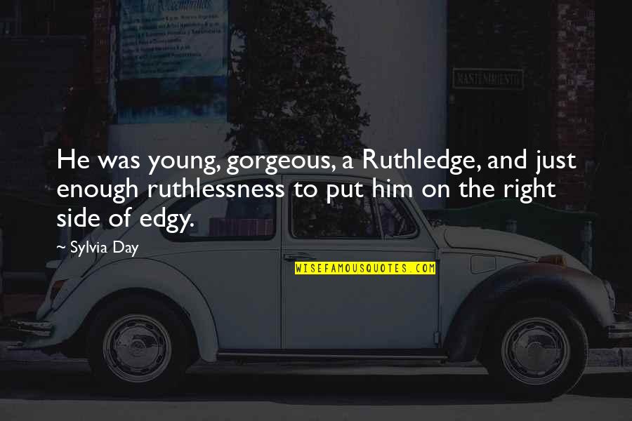 Edgy Quotes By Sylvia Day: He was young, gorgeous, a Ruthledge, and just