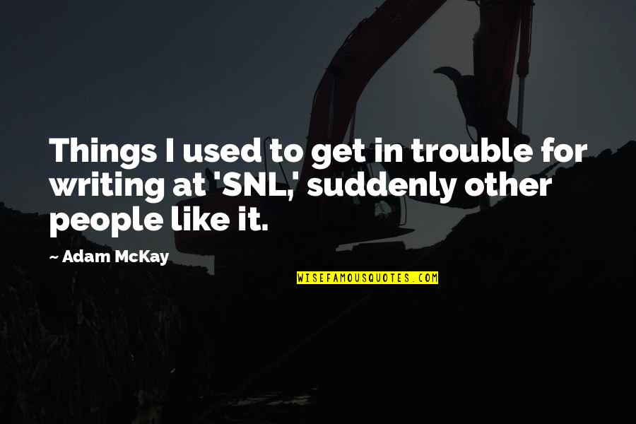 Edgy Sans Quotes By Adam McKay: Things I used to get in trouble for