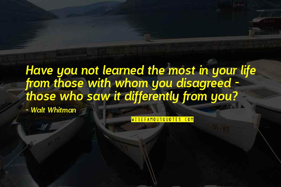 Edhi Quotes By Walt Whitman: Have you not learned the most in your
