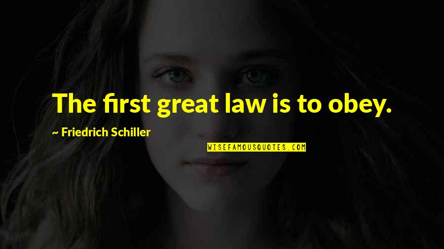 Edi Mean Quotes By Friedrich Schiller: The first great law is to obey.