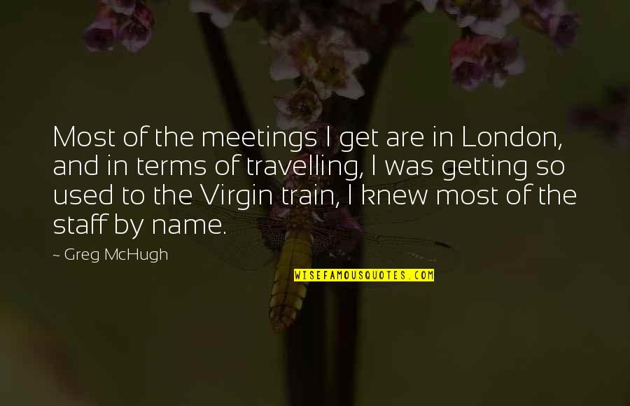 Edi Wow Quotes By Greg McHugh: Most of the meetings I get are in