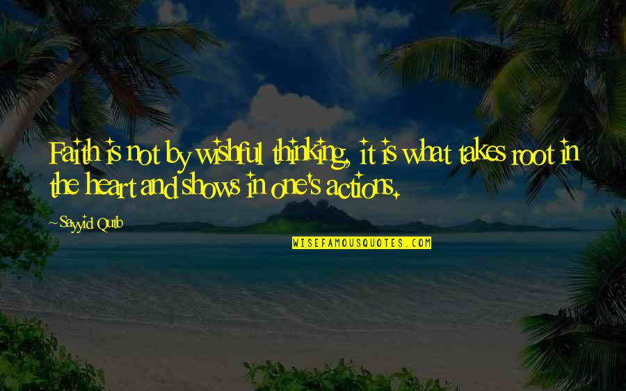 Ediane Communications Quotes By Sayyid Qutb: Faith is not by wishful thinking, it is Ediane Communications Quotes By Sayyid Qutb: Faith is not by wishful thinking, it is