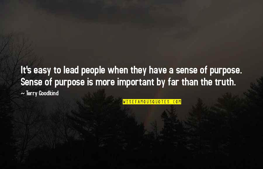 Ediane Communications Quotes By Terry Goodkind: It's easy to lead people when they have Ediane Communications Quotes By Terry Goodkind: It's easy to lead people when they have