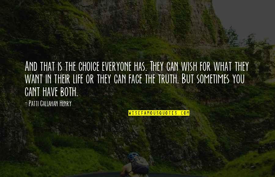 Edibles And Essentials Quotes By Patti Callahan Henry: And that is the choice everyone has. They