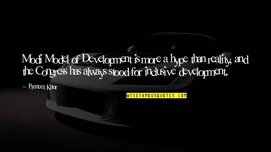 Edibles And Essentials Quotes By Preneet Kaur: Modi Model of Development is more a hype Edibles And Essentials Quotes By Preneet Kaur: Modi Model of Development is more a hype