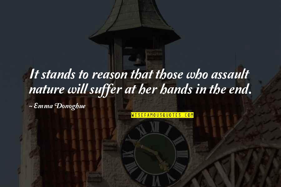Edict Of Milan Quotes By Emma Donoghue: It stands to reason that those who assault