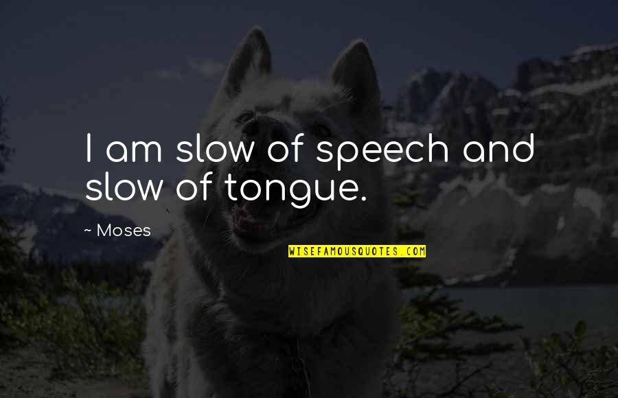 Edie Bouvier Quotes By Moses: I am slow of speech and slow of