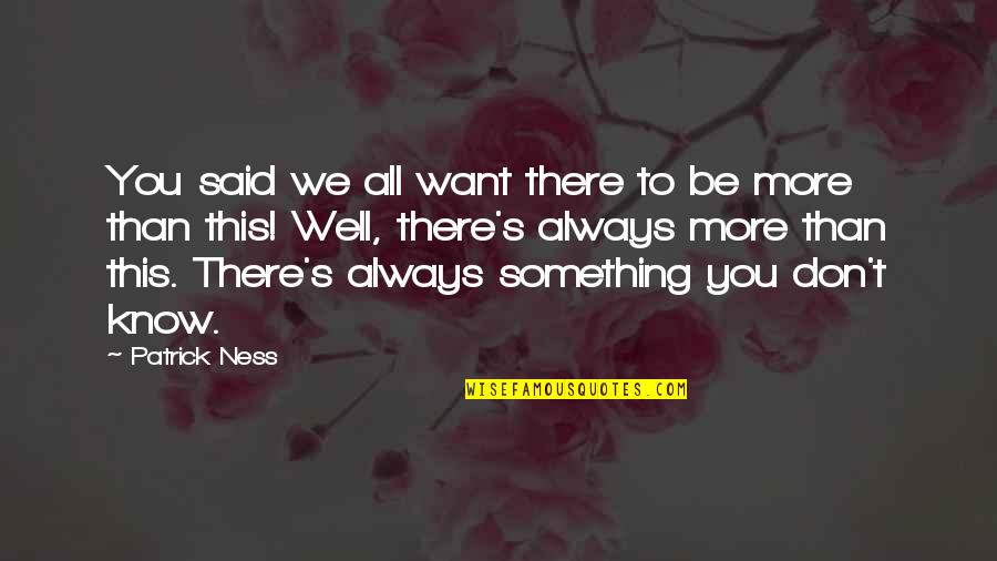 Edie Parker Quotes By Patrick Ness: You said we all want there to be