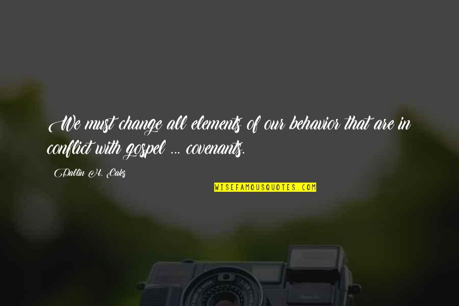 Edificamos Un Quotes By Dallin H. Oaks: We must change all elements of our behavior Edificamos Un Quotes By Dallin H. Oaks: We must change all elements of our behavior