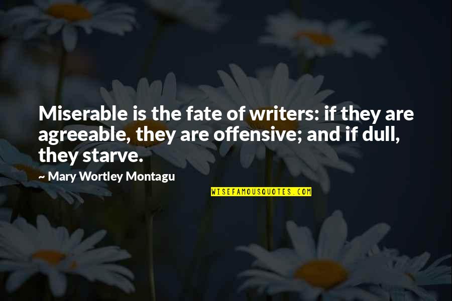 Edificios Mas Quotes By Mary Wortley Montagu: Miserable is the fate of writers: if they Edificios Mas Quotes By Mary Wortley Montagu: Miserable is the fate of writers: if they