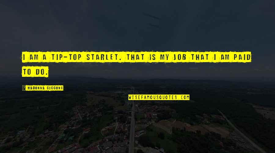 Edifies Scripture Quotes By Madonna Ciccone: I am a tip-top starlet. That is my